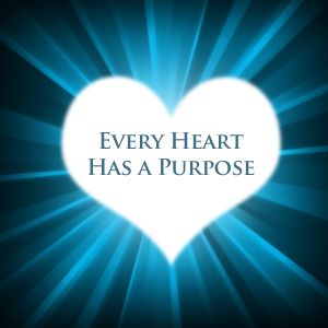 Every Heart Has a Purpose